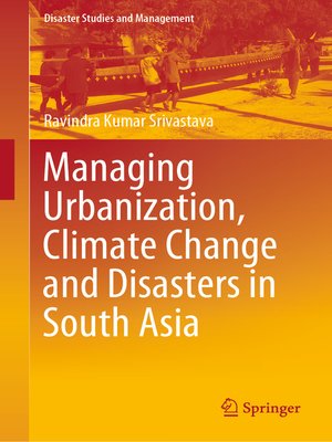 cover image of Managing Urbanization, Climate Change and Disasters in South Asia